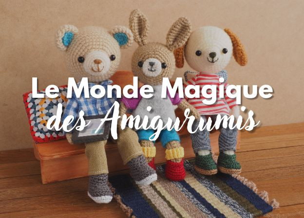 Le Monde Magique des Amigurumis